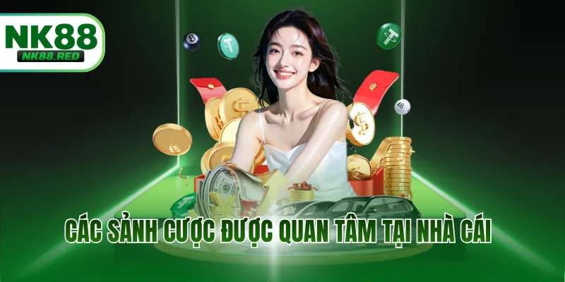 Các sảnh cược được quan tâm tại nhà cái