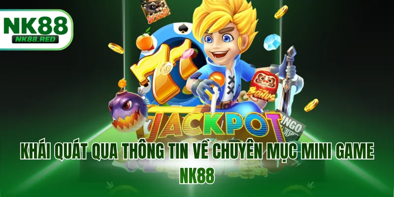 Khái quát qua thông tin về chuyên mục mini game NK88