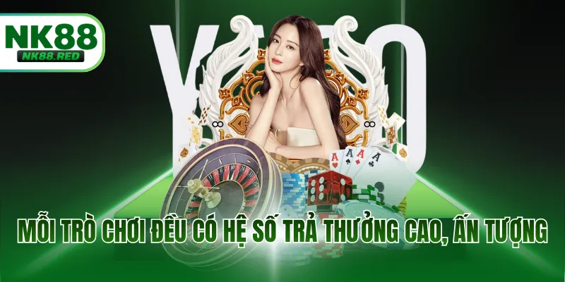 Mỗi trò chơi đều có hệ số trả thưởng cao, ấn tượng