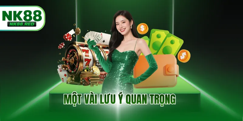 Một vài lưu ý quan trọng